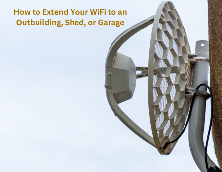 How to Extend Your WiFi to an Outbuilding, Shed, or Garage